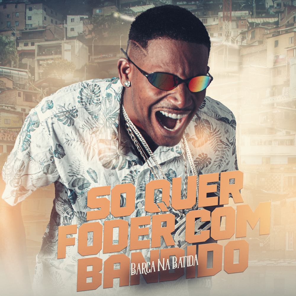 Só Quer Foder Com Bandido (Explicit)