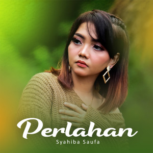 收听Syahiba Saufa的Perlahan歌词歌曲