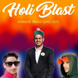 Listen to Holi Blast Kinnauri Pahari Song 2022 song with lyrics from Kamlesh Bharti