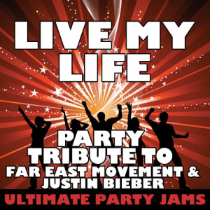 收聽Ultimate Party Jams的Live My Life (Party Tribute to Far East Movement & Justin Bieber)歌詞歌曲