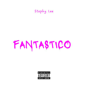 Listen to Fantastico (Explicit) song with lyrics from Stephy Lee