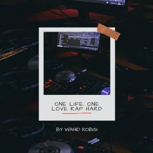 收聽Wahid Kobisi的One Life, One Love Rap Hard歌詞歌曲
