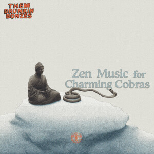 อัลบัม Zen Music for Charming Cobras ศิลปิน Them Drunkin Bonzes