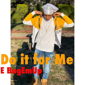 收聽E BagEmUp的Do It for Me歌詞歌曲