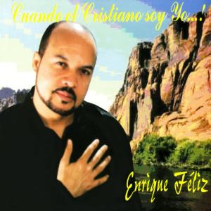 收聽Enrique Feliz的Cuando El Cristiano Soy Yo [REMIX] (Remix)歌詞歌曲