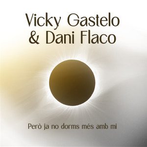 อัลบัม Però Ja no Dorms Més amb Mi ศิลปิน Vicky Gastelo