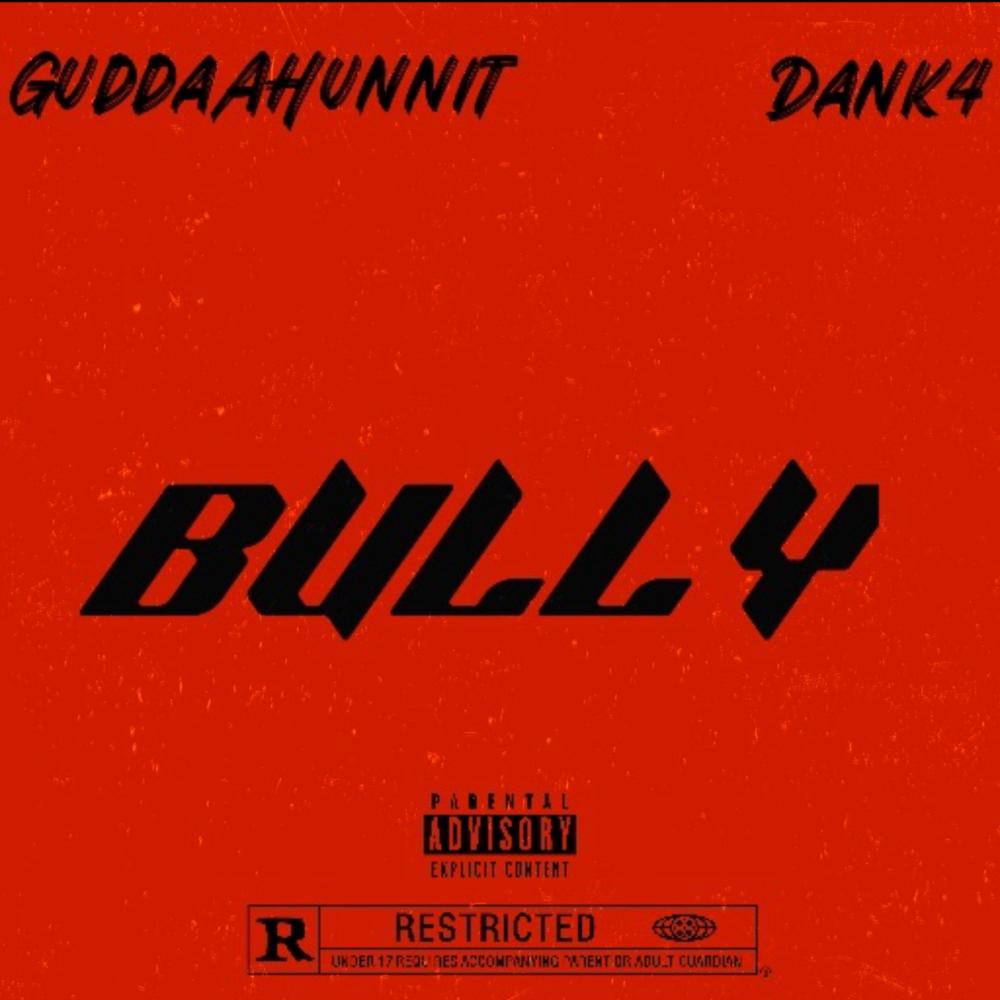 Bully (feat. Dank4 & Gudda100) (Explicit)