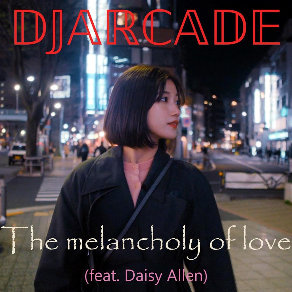 The melancholy of love (feat. Daisy Allen)