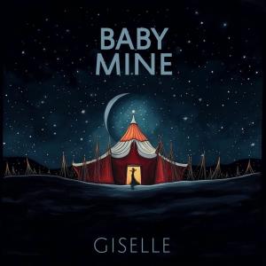 Album Baby Mine (feat. Ann Marie Nacchio, Paola Bennet & Nicole Sutherland) oleh Giselle