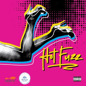 Hot Fuzz (feat. Mr. Belvideire & Twist Da Wizerd) (Explicit)