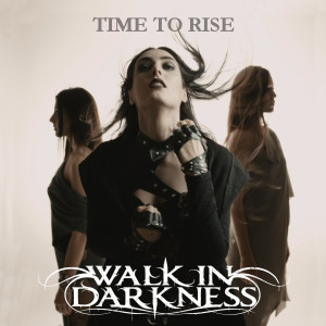 ดาวน์โหลดและฟังเพลง Time to Rise พร้อมเนื้อเพลงจาก Walk in Darkness