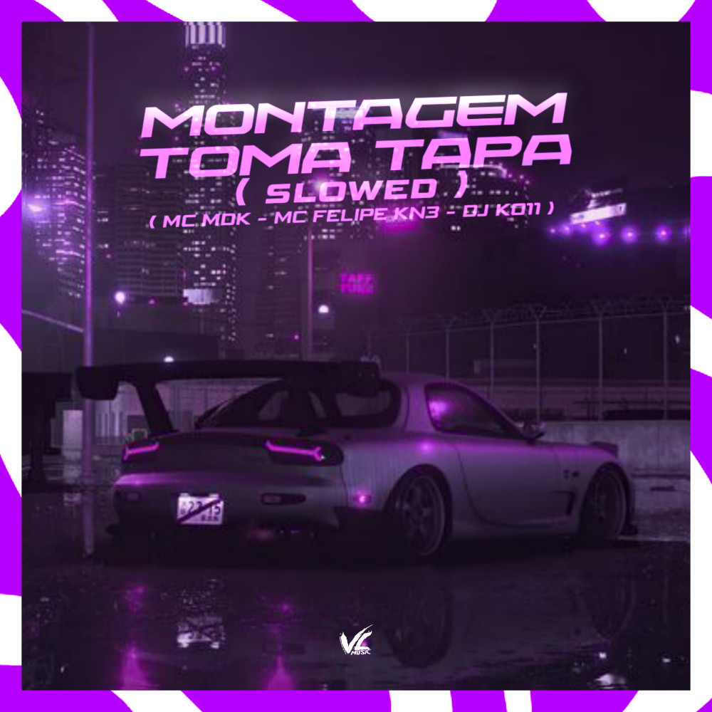 Montagem Toma Tapa (Slowed|Explicit)