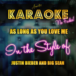 收聽Ameritz Top Tracks的As Long As You Love Me (In the Style of Justin Bieber and Big Sean) [Karaoke Version] (Karaoke Version)歌詞歌曲