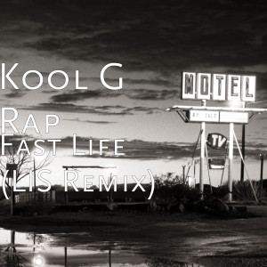 Listen to Fast Life (LIS Remix) song with lyrics from Kool G Rap