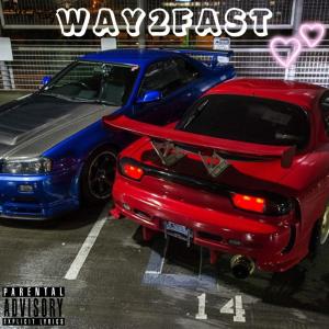 Bdr!ppyy的专辑WAY2FAST (Sped Up Version) (Explicit)