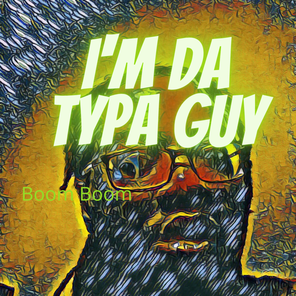 I'm Da Typa Guy (Explicit)
