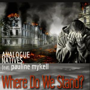 收听Analogue Natives的Where Do We Stand? (feat. pauline mykell)歌词歌曲