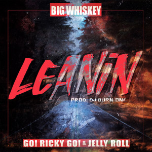 Big Whiskey的专辑Leanin' (Explicit)