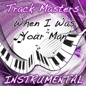 ดาวน์โหลดและฟังเพลง When I Was Your Man (Tribute to Bruno Mars) [Instrumental] (Instrumental) พร้อมเนื้อเพลงจาก Trackmasters