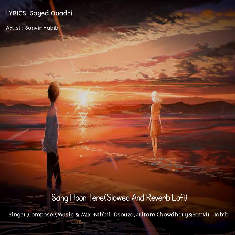 Sang Hoon Tere (Slowed Reverb × Lofi)