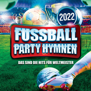 Various Artists的專輯Fussball Party Hymnen 2022: Das sind die Hits für Weltmeister (Explicit)