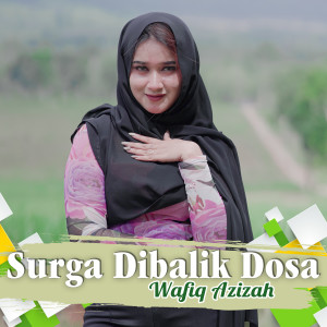收聽Wafiq azizah的Surga Dibalik Dosa (Remix)歌詞歌曲