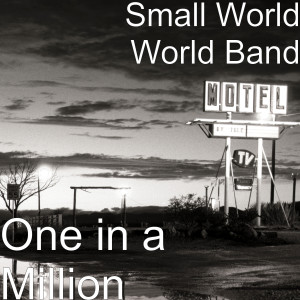 收听Small World World Band的One in a Million歌词歌曲
