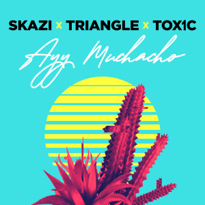 Listen to Ayy Muchacho song with lyrics from Skazi
