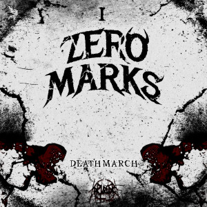 ดาวน์โหลดและฟังเพลง DEATH MARCH พร้อมเนื้อเพลงจาก Zero Marks