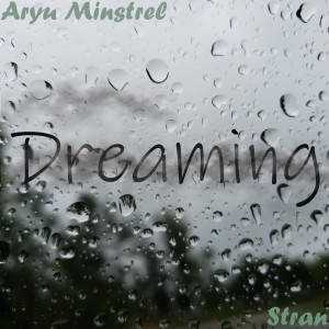 收听Aryu Minstrel的Dreaming歌词歌曲