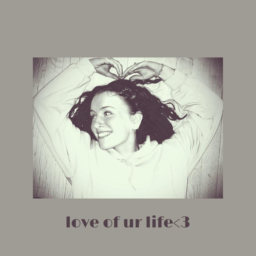 love of ur life<3