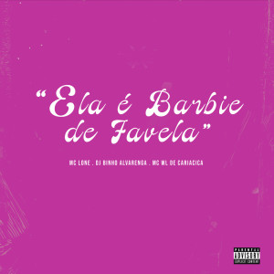 Listen to Ela é Barbie De Favela (Explicit) song with lyrics from Dj Binho Alvarenga