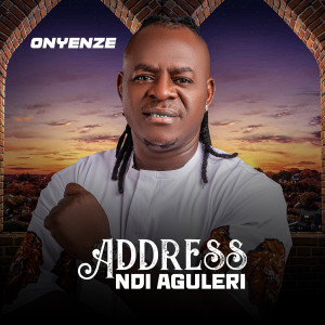 Listen to Address Ndi Aguleri song with lyrics from Onyenze