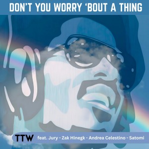 Album Don't You Worry 'Bout A Thing from TTW