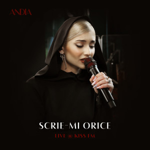 อัลบัม Scrie-mi orice (Live at Kiss Fm) ศิลปิน ANDIA