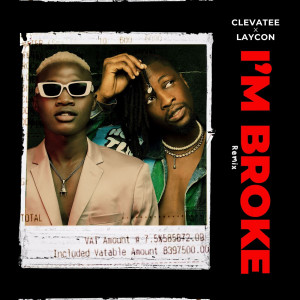 收聽Clevatee的I'm Broke (Remix)歌詞歌曲