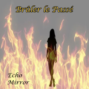 Album Brûler le passé from Echo Mirror
