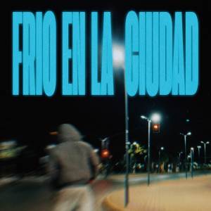 ดาวน์โหลดและฟังเพลง Frio En La Ciudad พร้อมเนื้อเพลงจาก Fyno_615