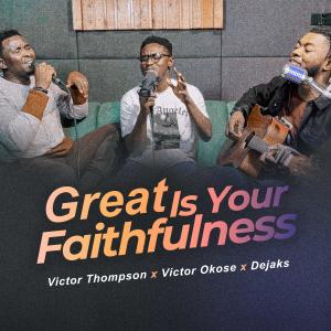 Great is Your Faithfulness (feat. Victor Okose & Dejaks)