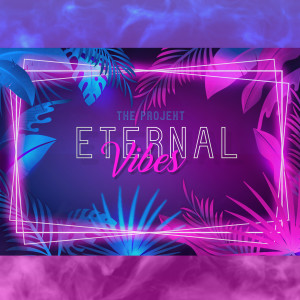 ดาวน์โหลดและฟังเพลง Eternal Vibes พร้อมเนื้อเพลงจาก the PROJEKT