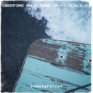 Dengarkan lagu Creeping on a Come up (C.O.a.C.U) (Explicit) nyanyian Lkdalyricist dengan lirik