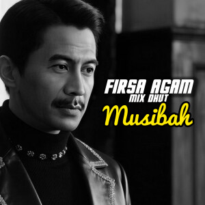 收听Firsa Agam的Musibah (Mix Dhut)歌词歌曲