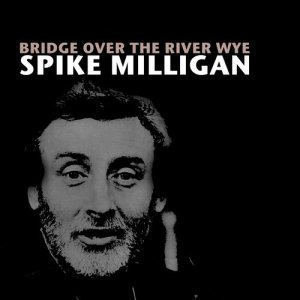 Spike Milligan的專輯Bridge over the River Wye