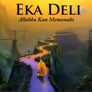 收聽Eka Deli的Allahku Kan Memenuhi歌詞歌曲