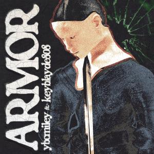 收聽ybcmiley的armor (feat. keyblayde808) (Explicit)歌詞歌曲