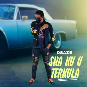 Listen to sha ku u Terkula song with lyrics from Osaze