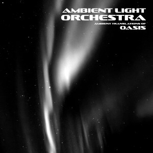 Ambient Light Orchestra的專輯Ambient Translations of Oasis