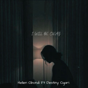 Listen to I Will Be Okay song with lyrics from hellen obondi