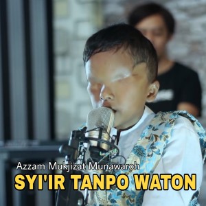 Dengarkan lagu SYI'IR TANPO WATON nyanyian Azzam Nur Mukjizat dengan lirik