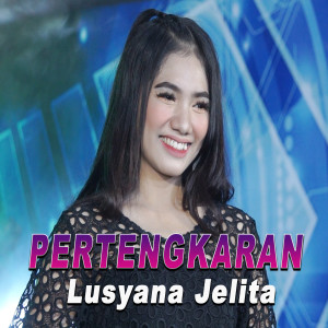 Dengarkan Pertengkaran lagu dari Lusyana Jelita dengan lirik